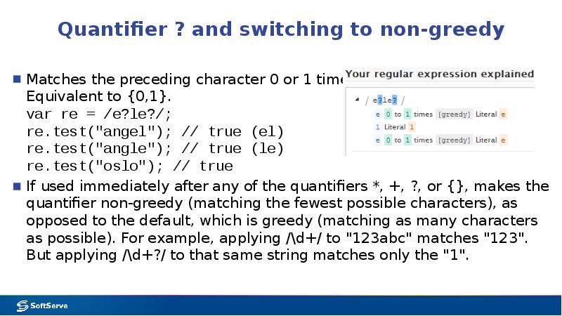 Quantifier ? and switching to non-greedy
Matches the preceding character 0 Quantifier ? and switching to non-greedy
Matches the preceding character 0