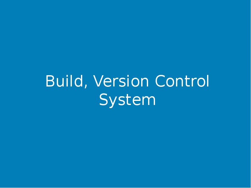 Build, Version Control System