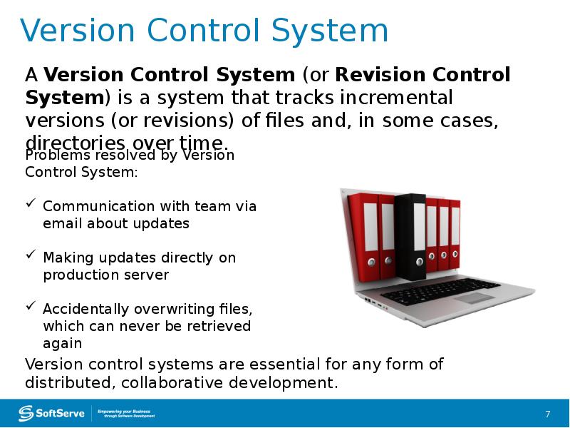 Version Control System A Version Control System (or Revision Control System)