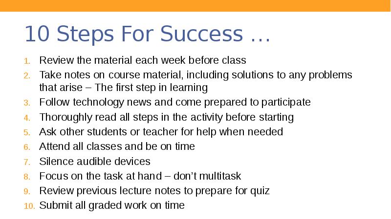 10 Steps For Success …
Review the material each week before 10 Steps For Success …
Review the material each week before