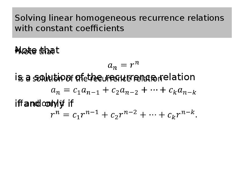 Solving linear homogeneous recurrence relations with constant coefficients Note that 