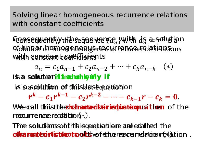 Solving linear homogeneous recurrence relations with constant coefficients Consequently, the sequence