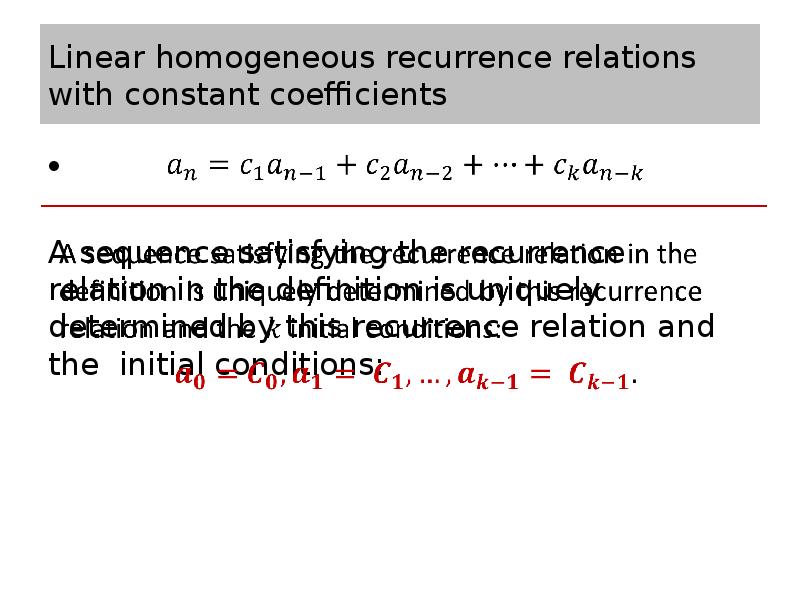 Linear homogeneous recurrence relations with constant coefficients A sequence satisfying the