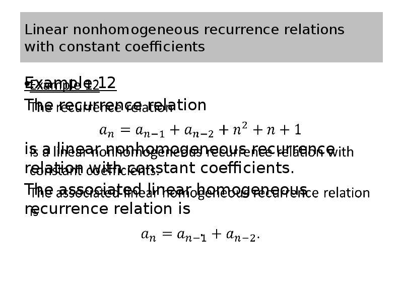 Linear nonhomogeneous recurrence relations with constant coefficients Example 12 The recurrence