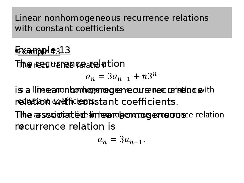 Linear nonhomogeneous recurrence relations with constant coefficients Example 13 The recurrence