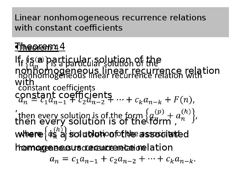 Linear nonhomogeneous recurrence relations with constant coefficients Theorem 4 If is