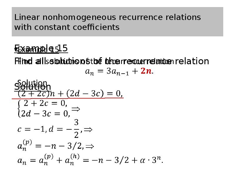Linear nonhomogeneous recurrence relations with constant coefficients Example 15 Find all