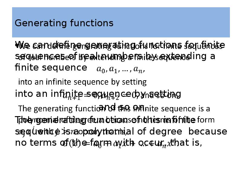 Generating functions We can define generating functions for finite sequences of