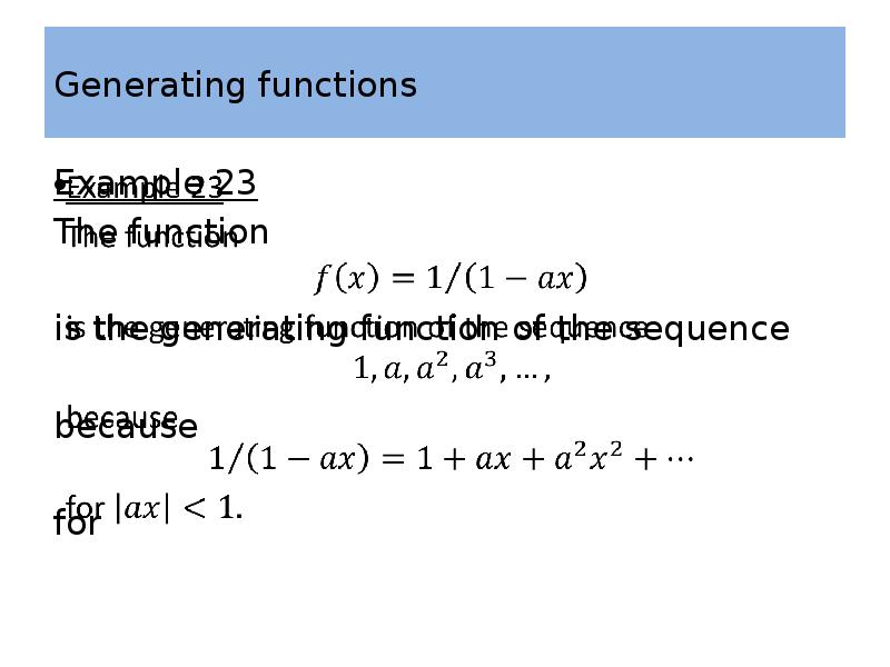 Generating functions Example 23 The function  is the generating function