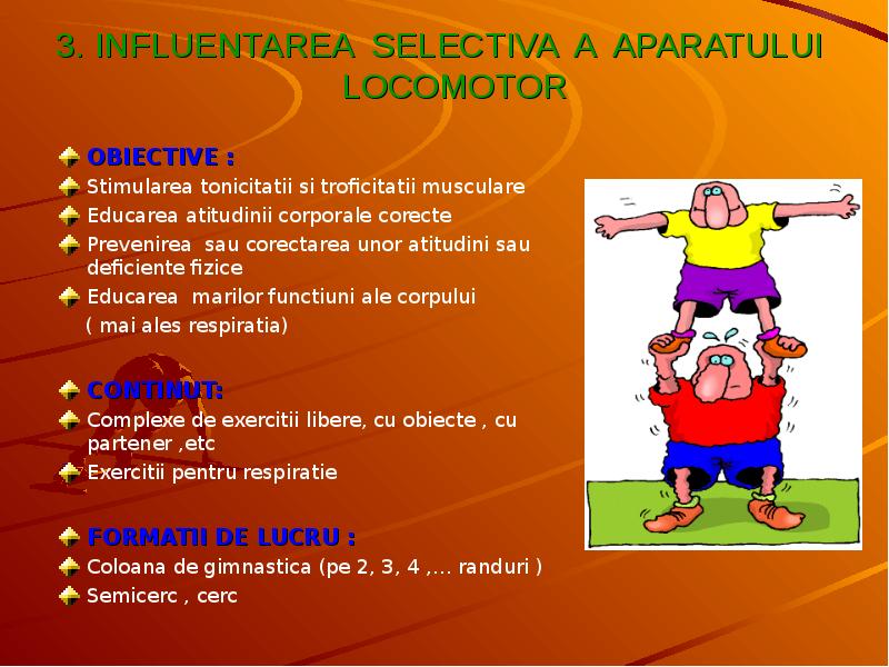 3. INFLUENTAREA SELECTIVA A APARATULUI  LOCOMOTOR OBIECTIVE : Stimularea tonicitatii