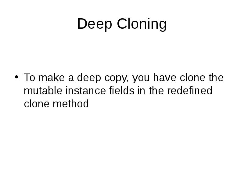 Instance fields. Having a Clone.