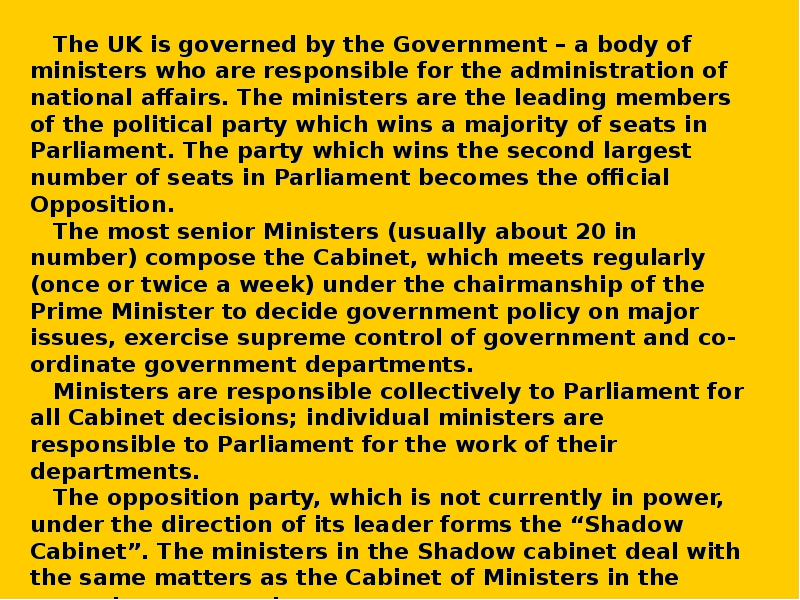 The UK is governed by the Government – a body of