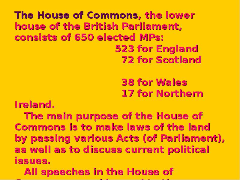 The House of Commons, the lower house of the British Parliament,