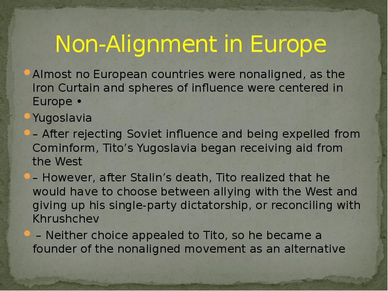 Non-Alignment in Europe
Almost no European countries were nonaligned, as Non-Alignment in Europe
Almost no European countries were nonaligned, as