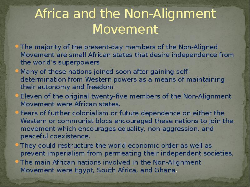 Africa and the Non-Alignment Movement
The majority of the present-day members Africa and the Non-Alignment Movement
The majority of the present-day members
