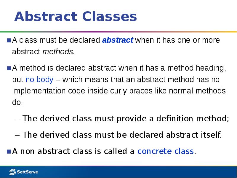 Abstract Classes A class must be declared abstract when it has