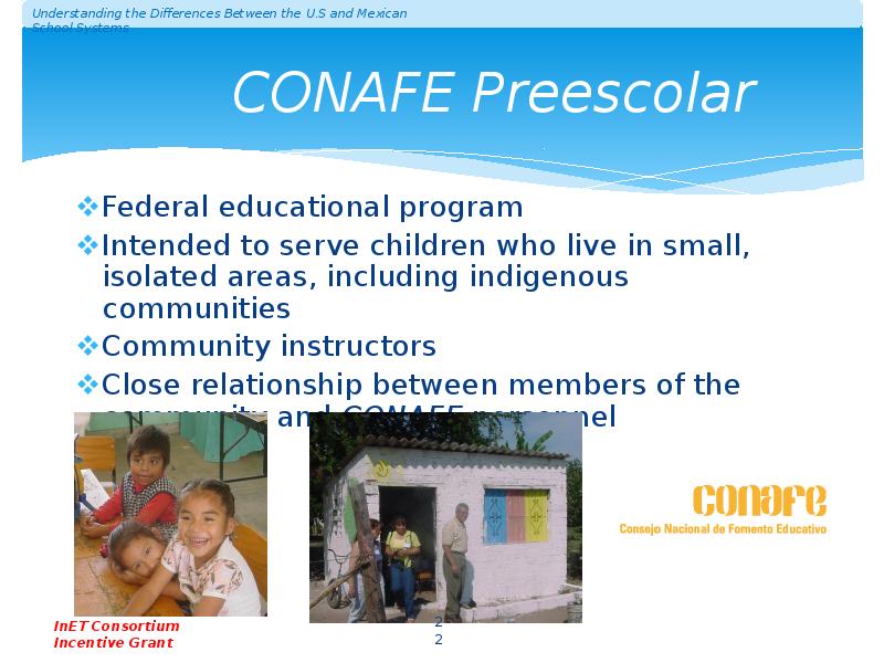 CONAFE Preescolar
Federal educational program
Intended to serve children who live CONAFE Preescolar
Federal educational program
Intended to serve children who live