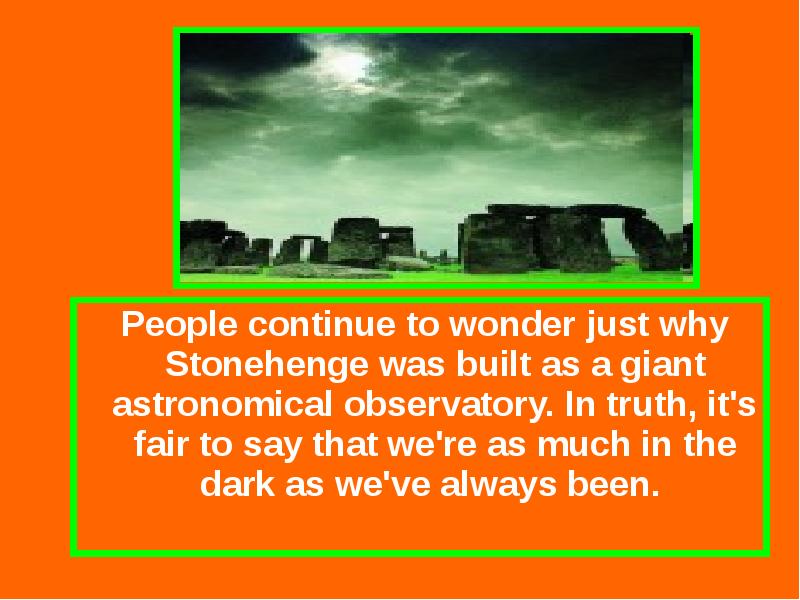 People continue to wonder just why Stonehenge was built as a