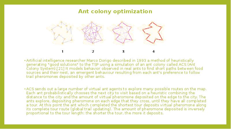 Ant colony optimization
Artificial intelligence researcher Marco Dorigo described in 1993 Ant colony optimization
Artificial intelligence researcher Marco Dorigo described in 1993