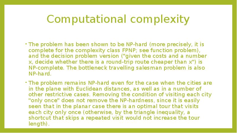Computational complexity
The problem has been shown to be NP-hard Computational complexity
The problem has been shown to be NP-hard