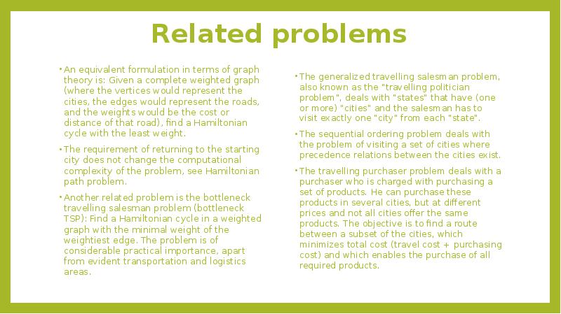 Related problems
An equivalent formulation in terms of graph theory is: Related problems
An equivalent formulation in terms of graph theory is: