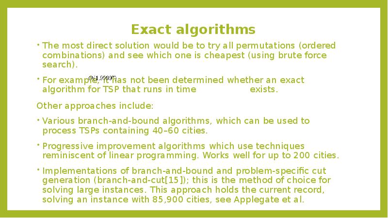 Exact algorithms
The most direct solution would be to try all Exact algorithms
The most direct solution would be to try all