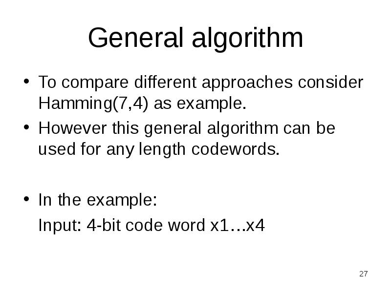 General algorithm
To compare different approaches consider Hamming(7,4) as example.
However General algorithm
To compare different approaches consider Hamming(7,4) as example.
However