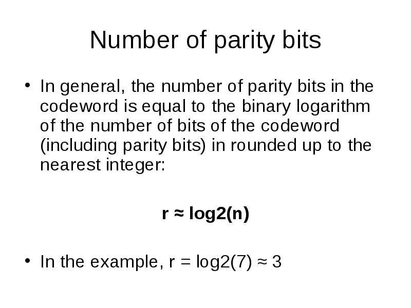 Number of parity bits
In general, the number of parity bits Number of parity bits
In general, the number of parity bits
