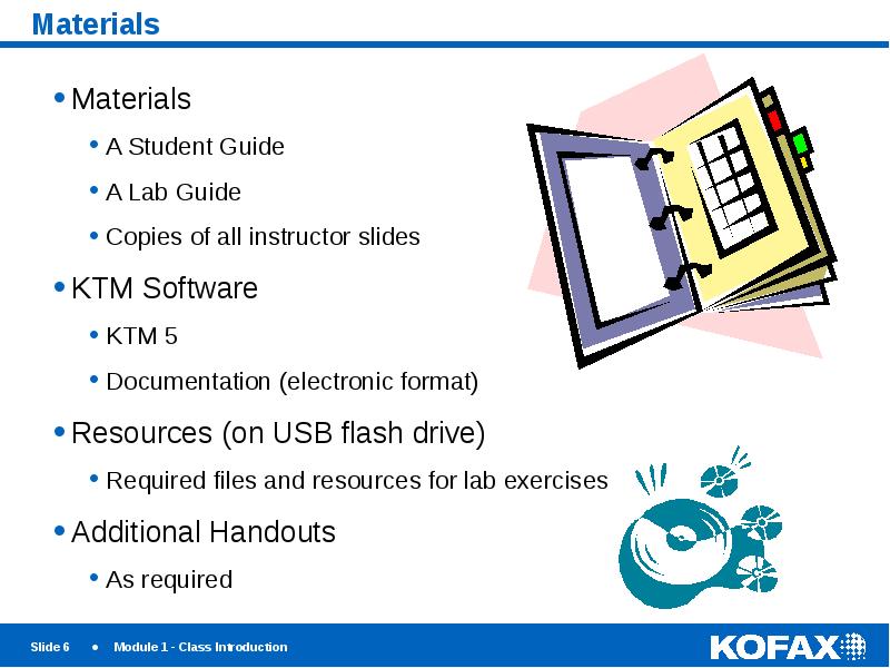 Materials
Materials
A Student Guide
A Lab Guide
Copies of all Materials
Materials
A Student Guide
A Lab Guide
Copies of all