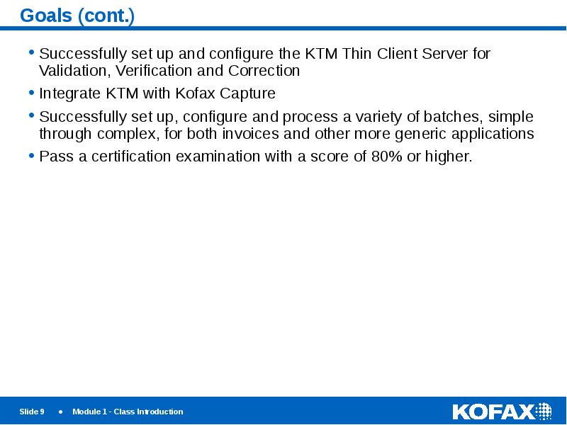 Goals (cont.)
Successfully set up and configure the KTM Thin Client Goals (cont.)
Successfully set up and configure the KTM Thin Client