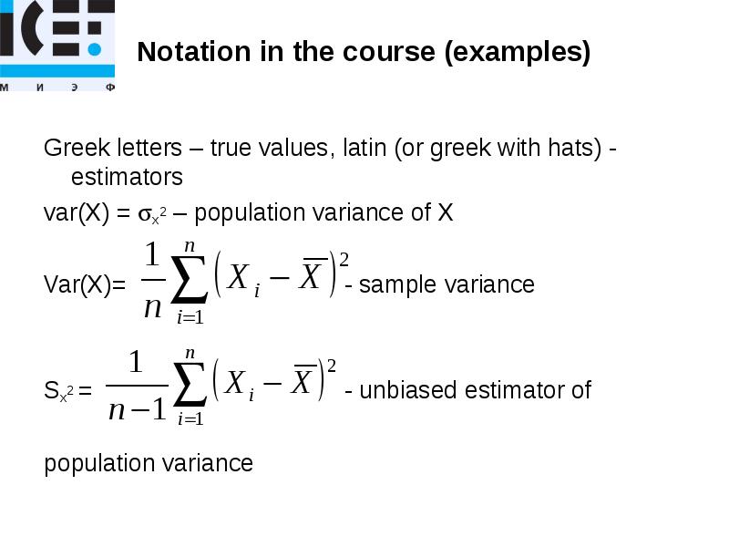 Notation in the course (examples)
Greek letters – true values, latin Notation in the course (examples)
Greek letters – true values, latin