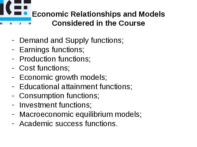 Economic Relationships and Models Considered in the Course
Demand and Supply Economic Relationships and Models Considered in the Course
Demand and Supply