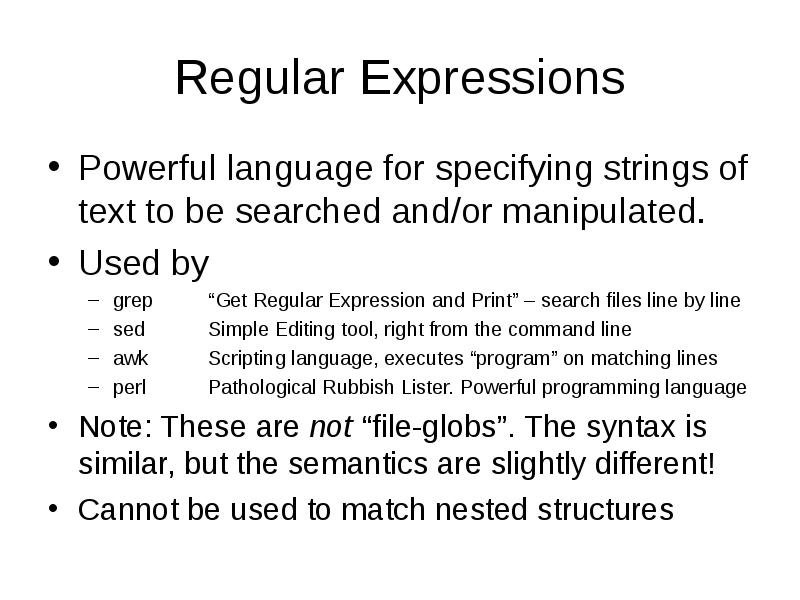 Regular Expressions
Powerful language for specifying strings of text to be Regular Expressions
Powerful language for specifying strings of text to be