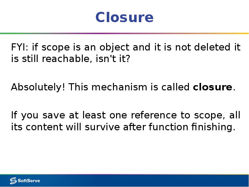 Closure FYI: if scope is an object and it is not