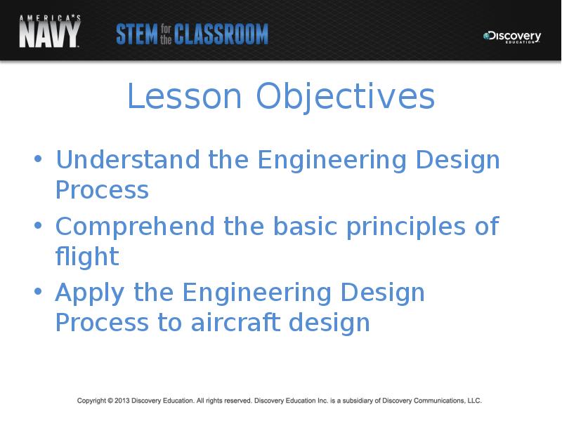 Lesson Objectives Understand the Engineering Design Process Comprehend the basic principles