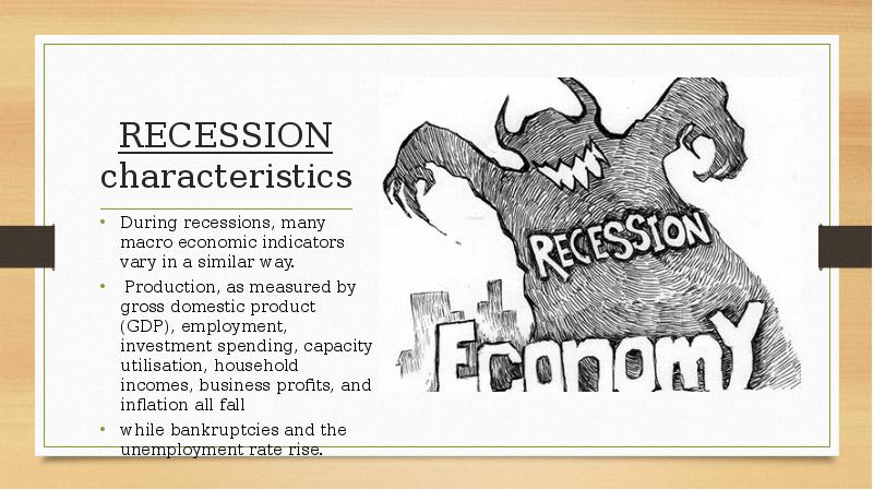 RECESSION characteristics
During recessions, many macro economic indicators vary in a RECESSION characteristics
During recessions, many macro economic indicators vary in a