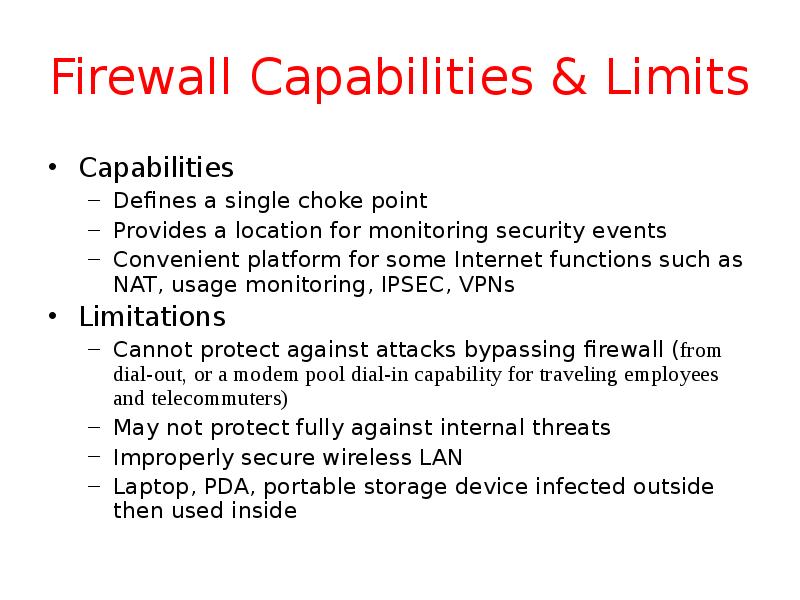 Firewall Capabilities & Limits Capabilities Defines a single choke point Provides