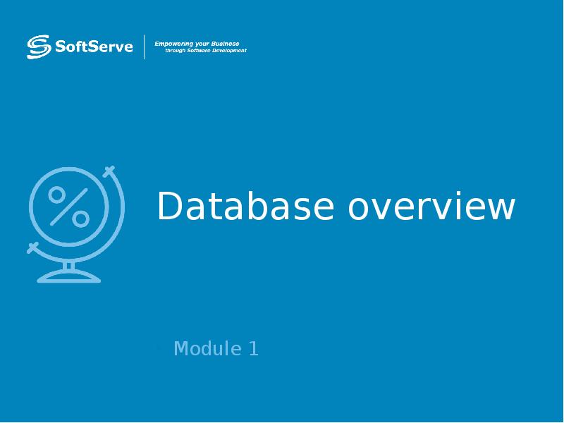 Database overview
Module 1 Database overview
Module 1