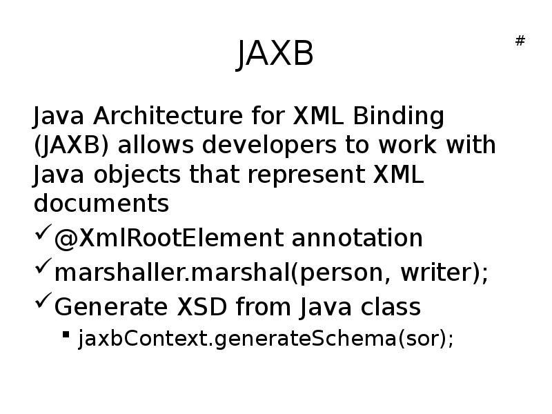 JAXB
Java Architecture for XML Binding (JAXB) allows developers to work JAXB
Java Architecture for XML Binding (JAXB) allows developers to work