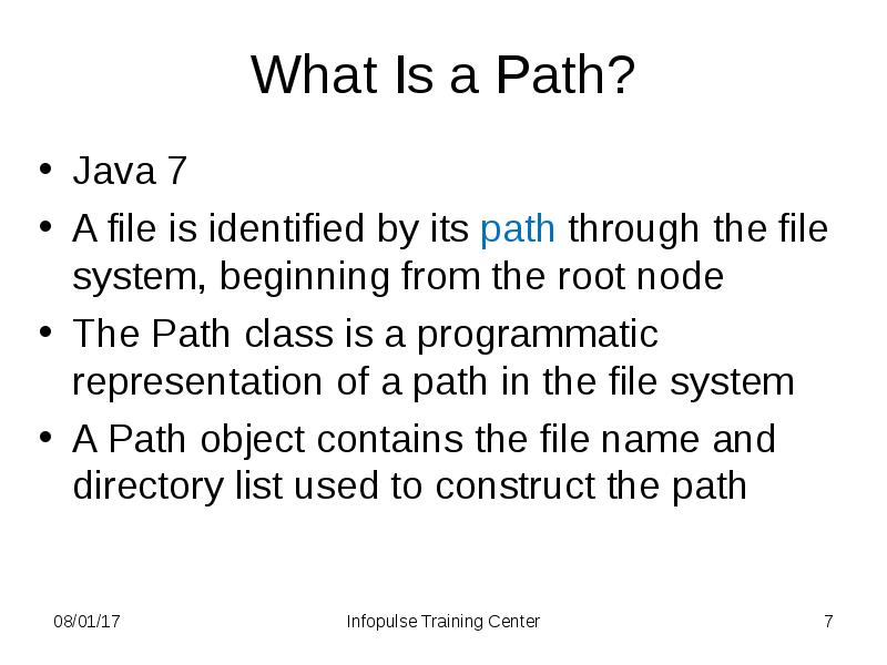 What Is a Path? Java 7 A file is identified by