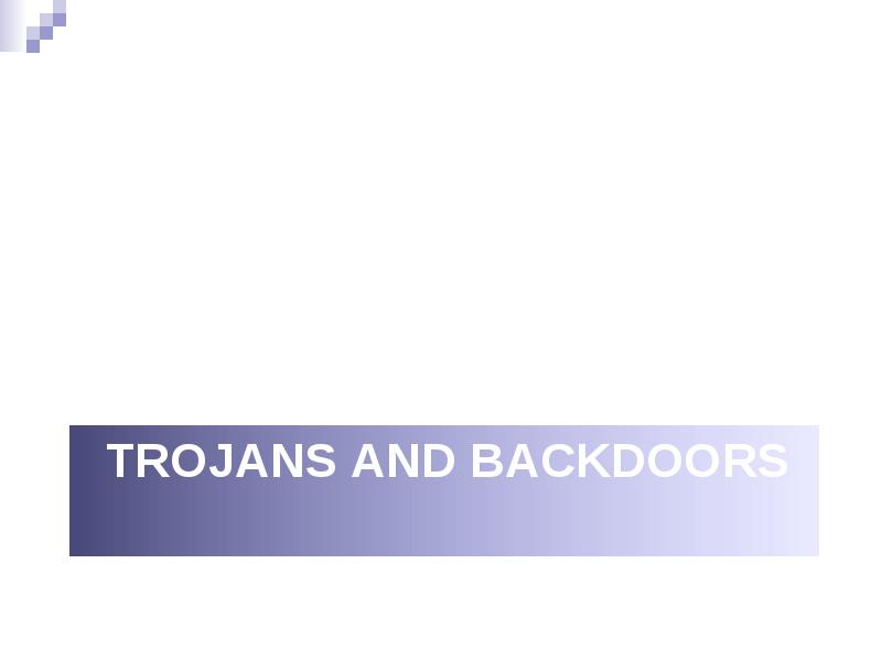 TROJANS AND BACKDOORS TROJANS AND BACKDOORS