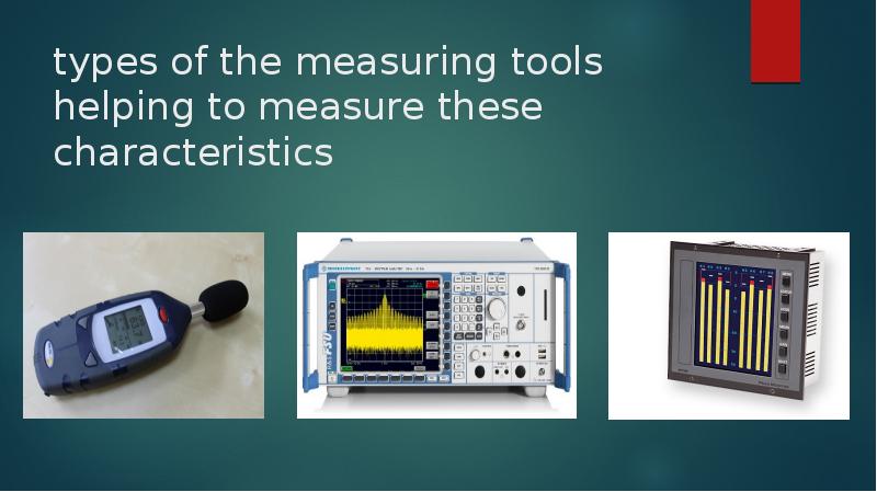 types of the measuring tools helping to measure these characteristics types of the measuring tools helping to measure these characteristics