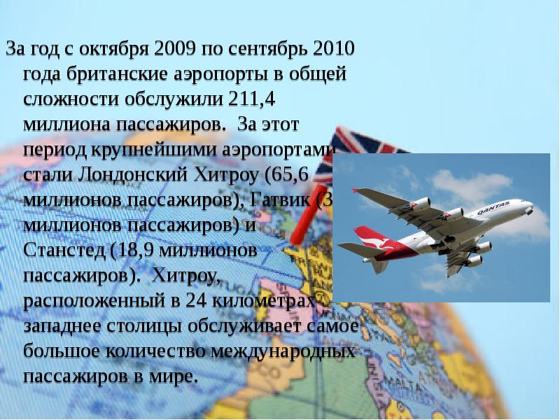 За год с октября&nbsp;2009&nbsp;по сентябрь&nbsp;2010 года&nbsp;британские аэропорты в общей сложности обслужили