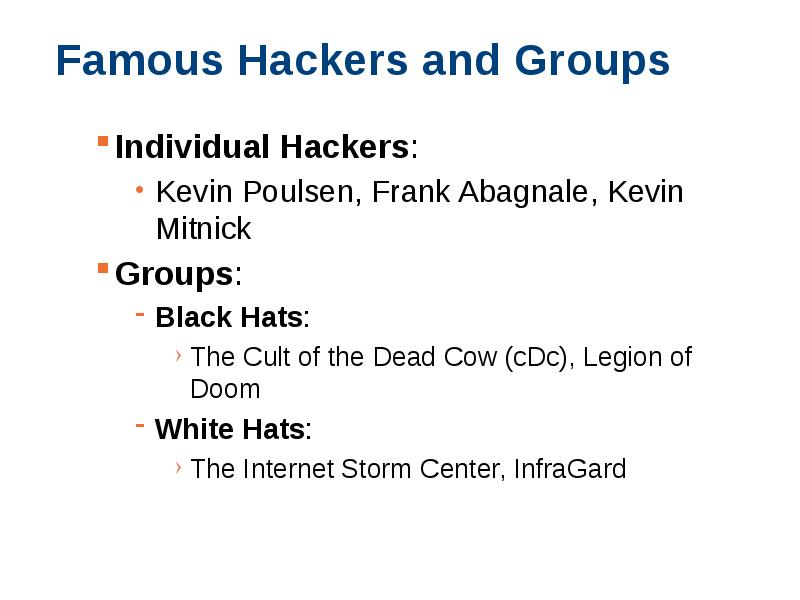 Famous Hackers and Groups Individual Hackers:  Kevin Poulsen, Frank Abagnale,