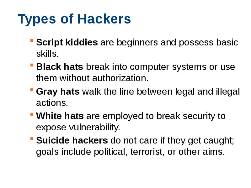 Types of Hackers   Script kiddies are beginners and possess