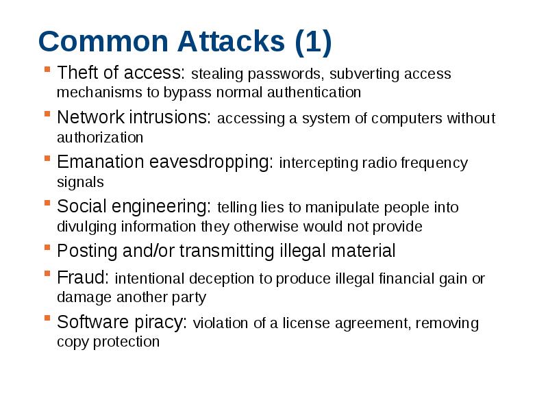 Common Attacks (1) Theft of access: stealing passwords, subverting access mechanisms