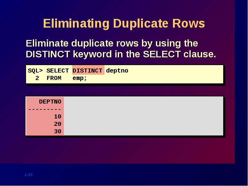 Eliminating Duplicate Rows Eliminating Duplicate Rows