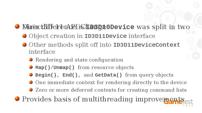 Direct3D 11 API Change
Main difference is ID3D10Device was split in Direct3D 11 API Change
Main difference is ID3D10Device was split in