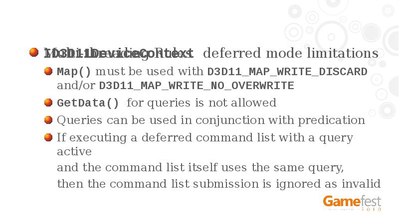 Multi-threading Rules
ID3D11DeviceContext deferred mode limitations
Map() must be used with Multi-threading Rules
ID3D11DeviceContext deferred mode limitations
Map() must be used with
