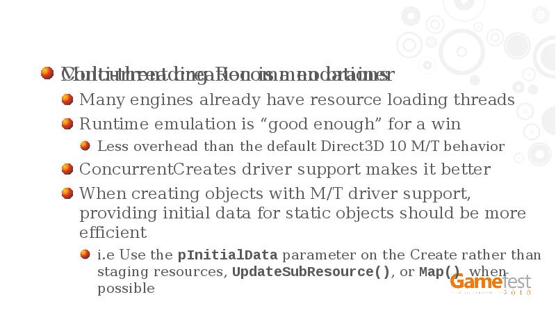 Multi-threading Recommendations
Concurrent creation is a no brainer
Many engines already Multi-threading Recommendations
Concurrent creation is a no brainer
Many engines already